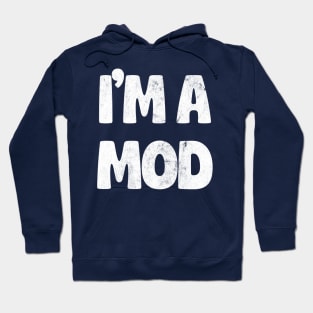 ------- I'm A Mod ----- Hoodie